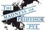 The Madness of Professor Pye by Warwick Deeping